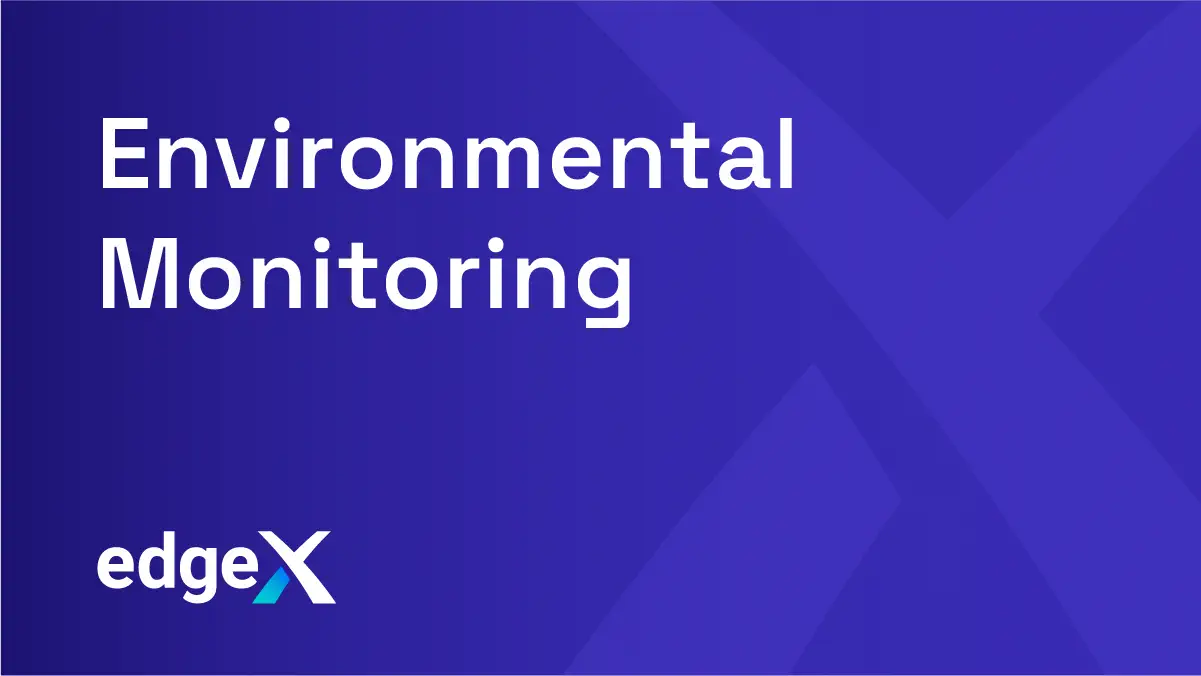 Environmental Monitoring for Healthcare – No IT Burden – EdgeX